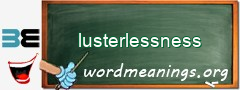 WordMeaning blackboard for lusterlessness